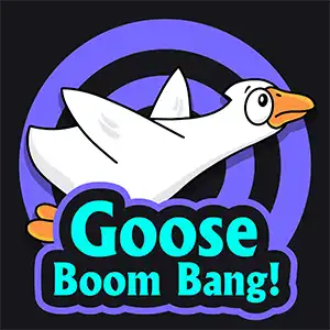 Goose Boom Bang!