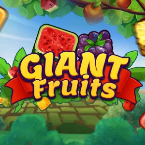 Giant Fruits